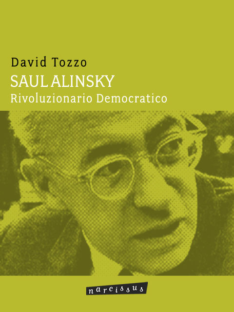 Saul Alinsky – Rivoluzionario Democratico, David Tozzo