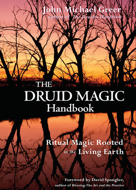 The Druid Magic Handbook, John Michael Greer