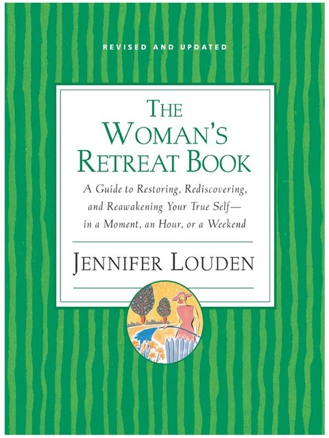 The Woman's Retreat Book, Jennifer Louden