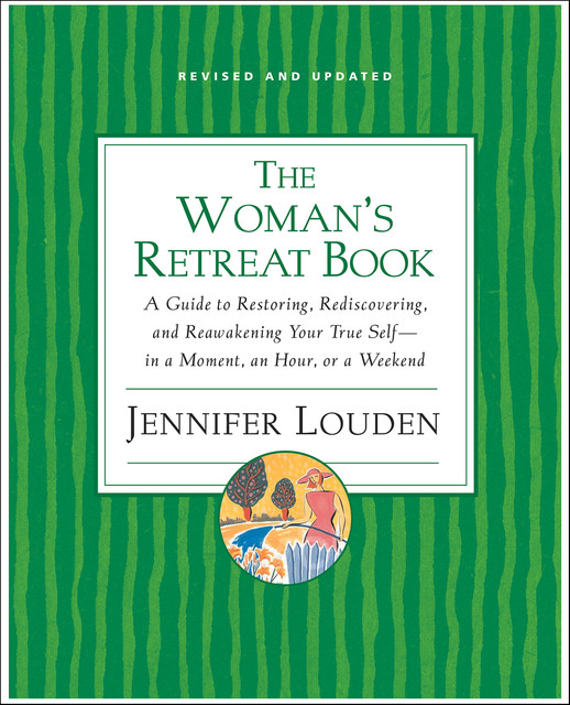 The Woman's Retreat Book, Jennifer Louden