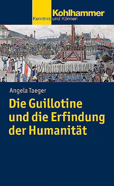 Die Guillotine und die Erfindung der Humanität, Angela Taeger
