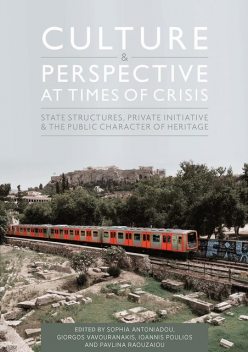 Culture and Perspective at Times of Crisis, Giorgos Vavouranakis, Ioannis Poulios, Pavlina Raouzaiou, Sophia Antoniadou