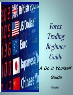 Forex Trading Beginner Guide, Albert Kim