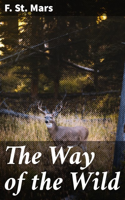 The Way of the Wild, F.St.Mars