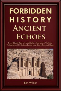 Forbidden History Ancient Echoes, Ben Wilder