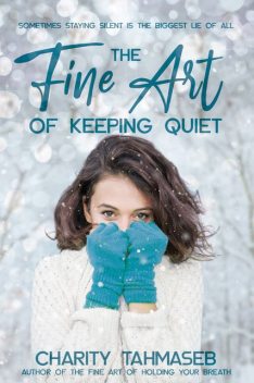 The Fine Art of Keeping Quiet, Charity Tahmaseb