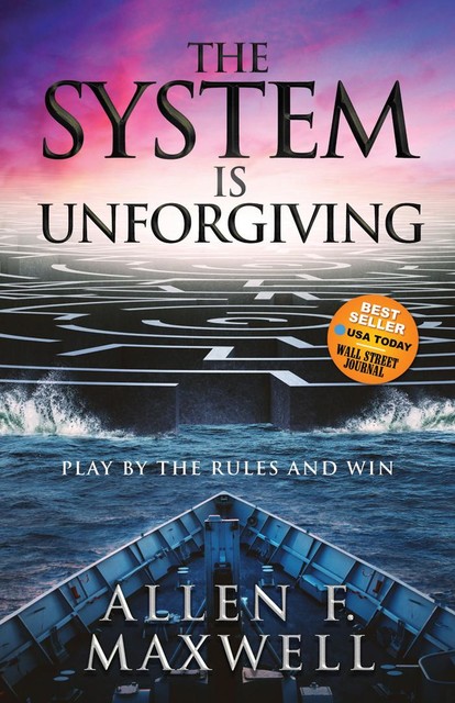 The System is Unforgiving, Allen F Maxwell