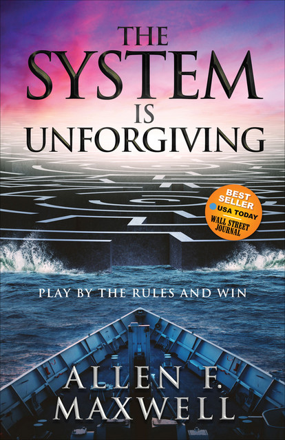 The System is Unforgiving, Allen F Maxwell
