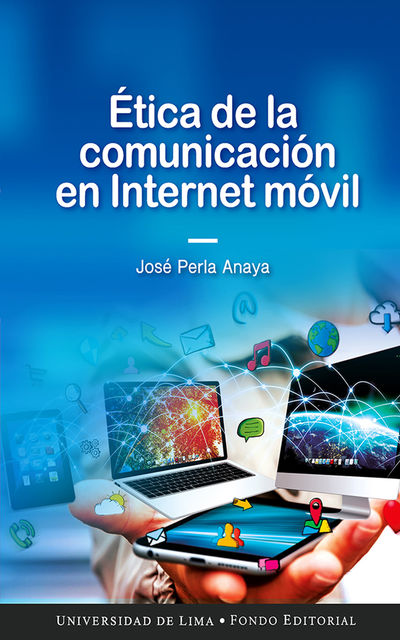 Ética de la comunicación en Internet móvil, José Perla Anaya