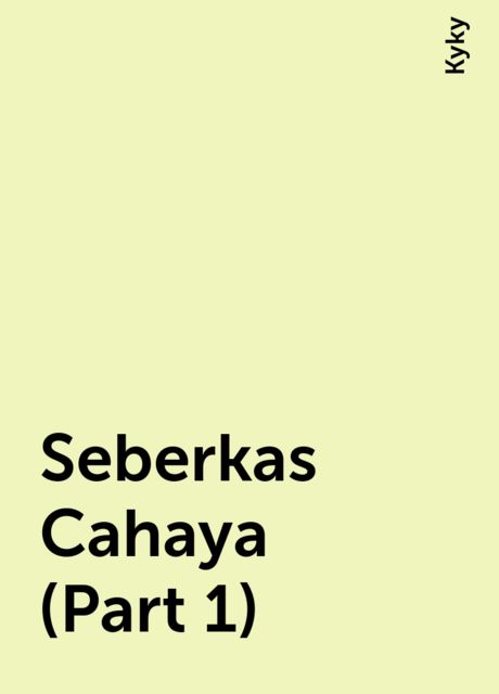 Seberkas Cahaya (Part 1), Kyky