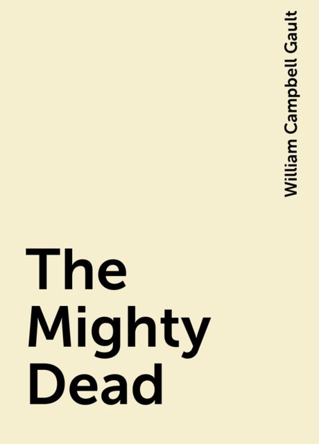The Mighty Dead, William Campbell Gault