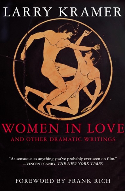 Women in Love and Other Dramatic Writings, Larry Kramer