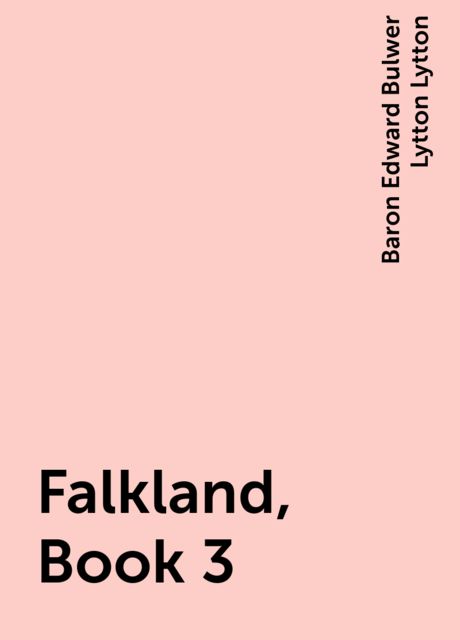 Falkland, Book 3, Baron Edward Bulwer Lytton Lytton