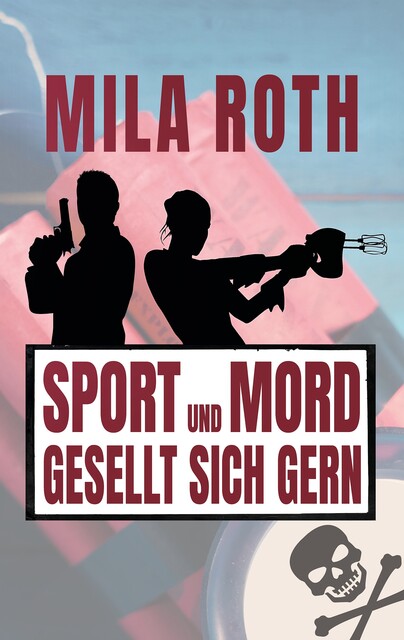 Sport und Mord gesellt sich gern, Mila Roth