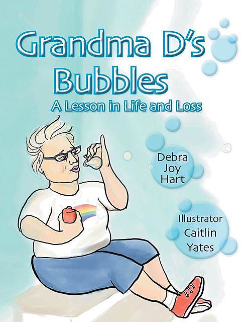 Grandma D's Bubbles, Debra Joy Hart