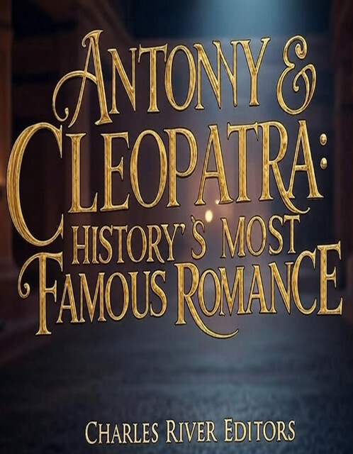 Antony & Cleopatra, Charles Editors