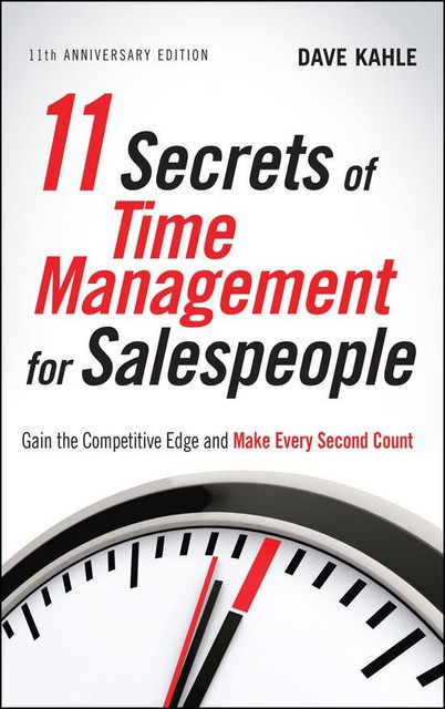 11 Secrets of Time Management for Salespeople, Dave Kahle