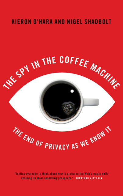 The Spy In The Coffee Machine, Nigel Shadbolt, Kieron O'Hara