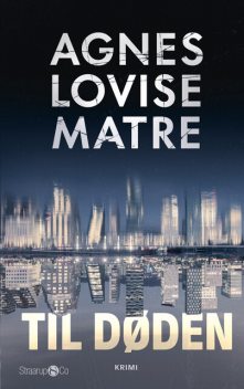 Til døden, Agnes Lovise Matre