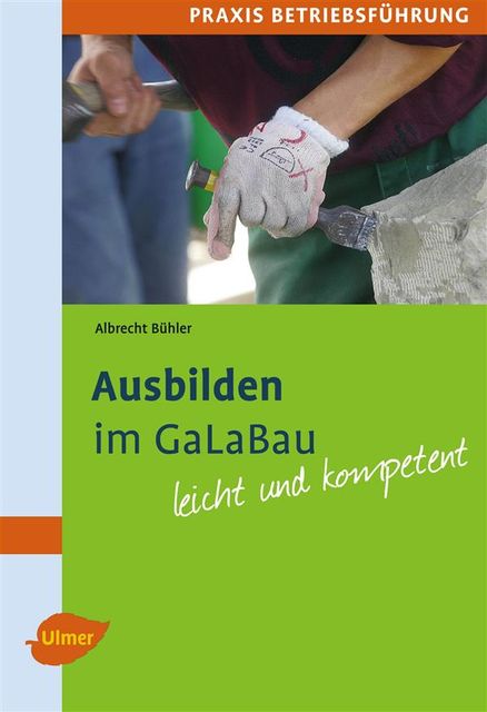 Ausbilden im GaLaBau, Albrecht Bühler