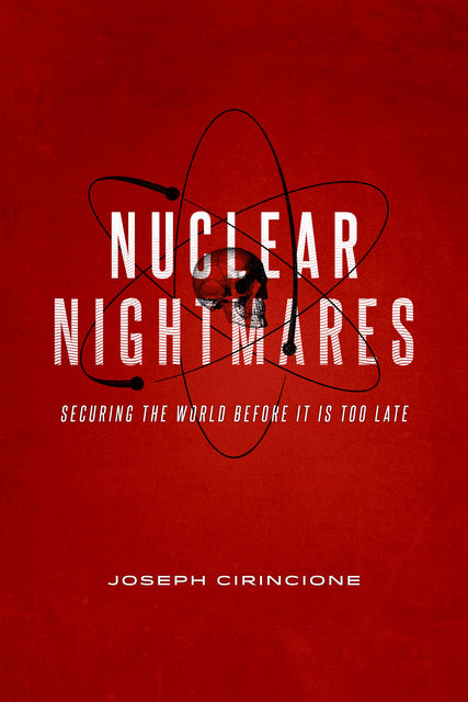Nuclear Nightmares, Joseph Cirincione