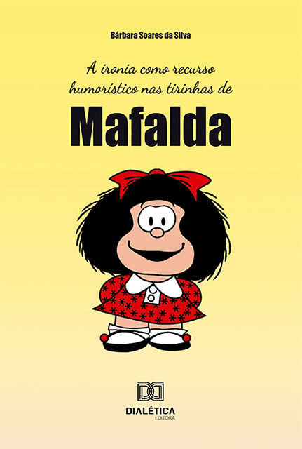 A ironia como recurso humorístico nas tirinhas de Mafalda, Bárbara Soares da Silva
