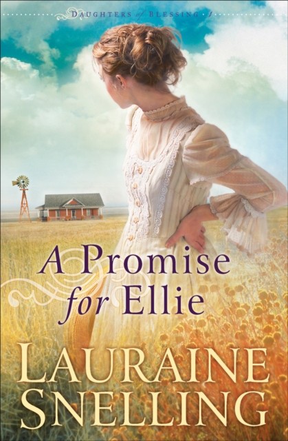 Promise for Ellie (Daughters of Blessing Book #1), Lauraine Snelling