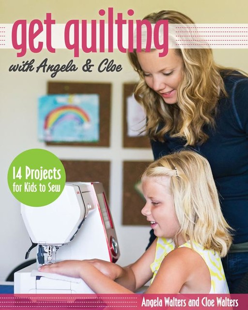 Get Quilting with Angela & Cloe, Angela Walters, Cloe Walters