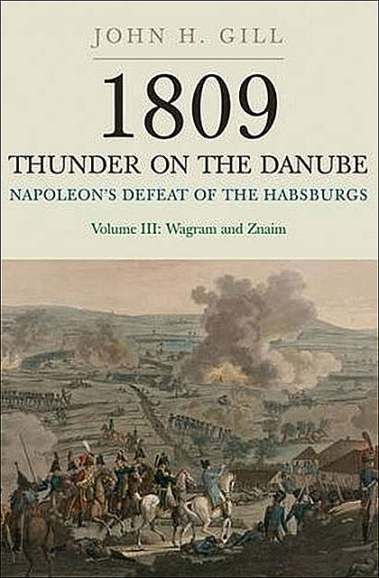 Napoleon's Defeat of the Habsburgs, John Gill