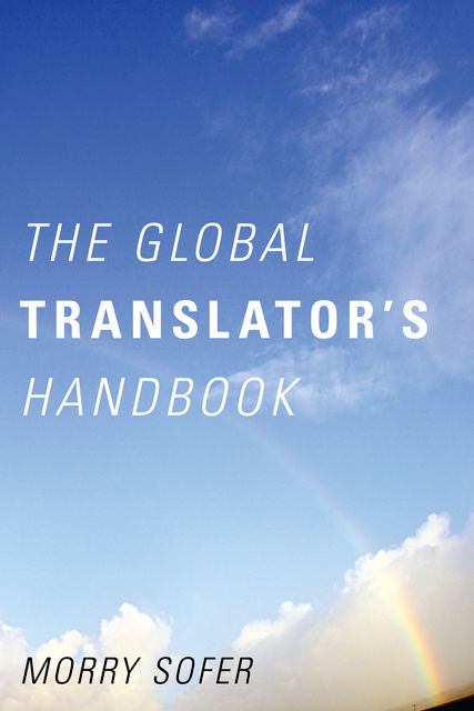 The Global Translator's Handbook, Morry Sofer