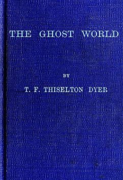 The Ghost World, T.F.Thiselton Dyer