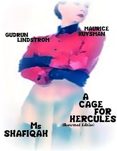 A Cage for Hercules (Illustrated Edition) – Ms Shafiqah, Gudrun Lindstrom, Maurice Huysman