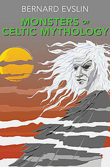 Monsters of Celtic Mythology, Bernard Evslin