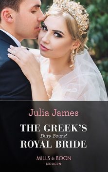 The Greek's Duty-Bound Royal Bride, Julia James