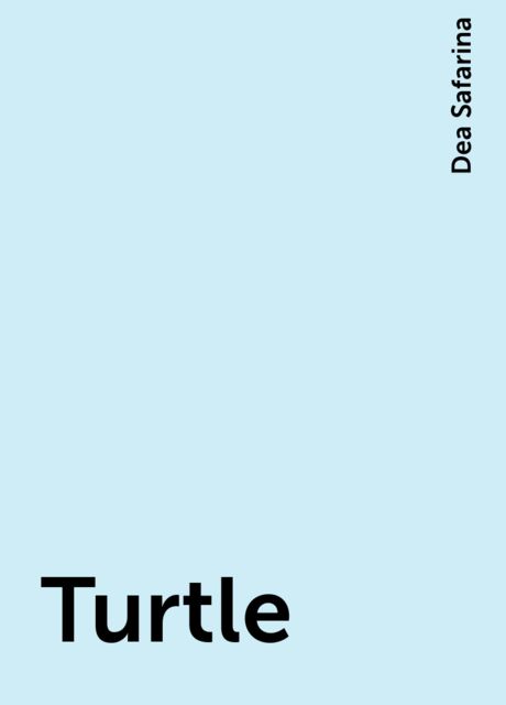 Turtle, Dea Safarina