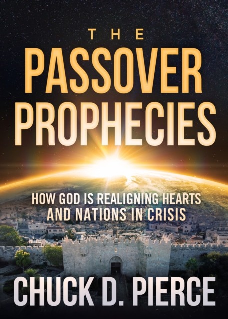 Passover Prophecies, Chuck Pierce