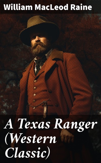 A Texas Ranger (Western Classic), William MacLeod Raine