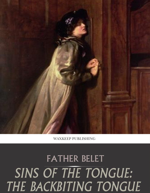 Sins of the Tongue: The Backbiting Tongue, Father Belet