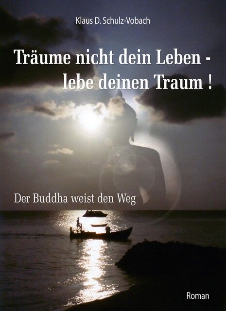 Träume nicht dein Leben – lebe deinen Traum, Klaus D. Schulz-Vobach