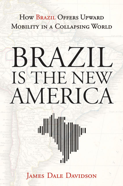 Brazil Is the New America, James Dale Davidson
