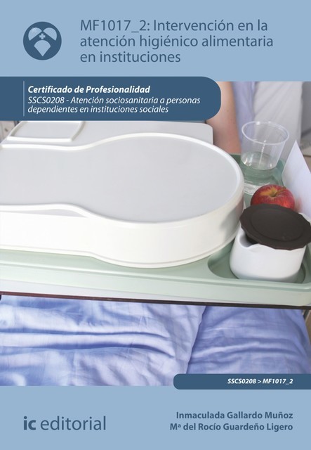 Intervención en la atención higiénico-alimentaria en instituciones. SSCS0208, Maria del Rocío Guardeño Ligero, Inmaculada Gallardo Muñoz