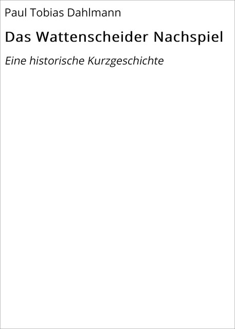 Das Wattenscheider Nachspiel, Paul Tobias Dahlmann