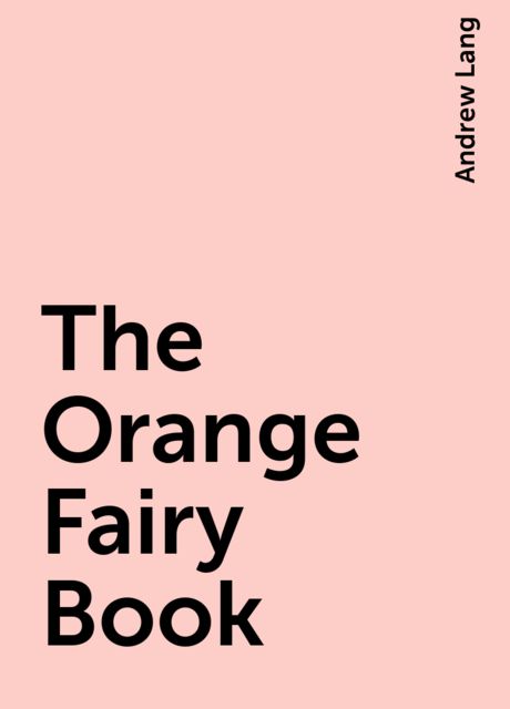 The Orange Fairy Book, Andrew Lang