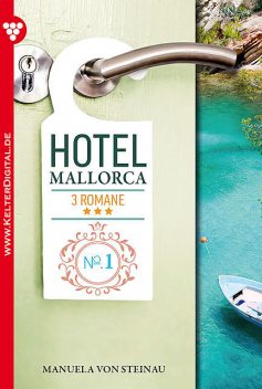 Hotel Mallorca – 3 Romane, Band 1 – Liebesroman, Manuela von Steinau