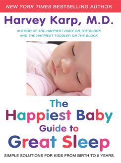 The Happiest Baby Guide to Great Sleep, Harvey Karp
