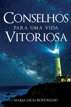 Conselhos para uma vida vitoriosa, Lúcia Rodovalho