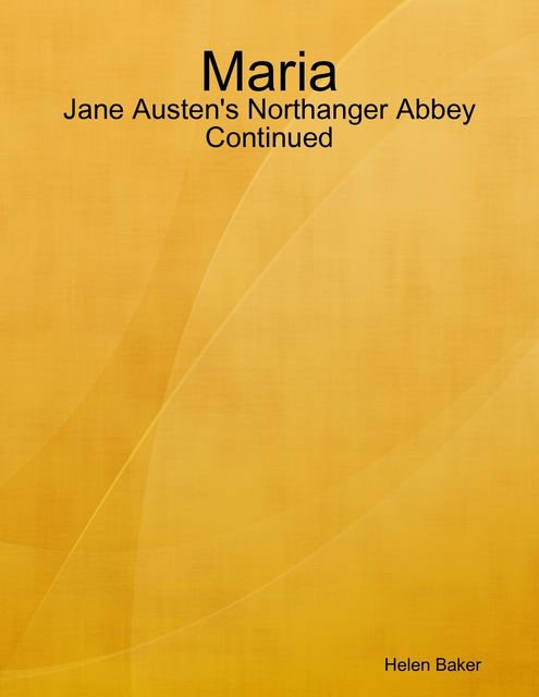 Maria – Jane Austen's Northanger Abbey Continued, Helen Baker