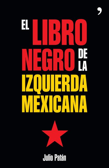 El libro negro de la izquierda mexicana, Julio Patán