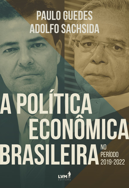 A política econômica brasileira no período 2019–2022, Adolfo Sachsida, Paulo Guedes