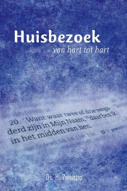 Huisbezoek, van hart tot hart, H. Zweistra